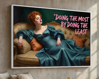 Vintage Lady Canvas & Poster | “Doing the Most by Doing the Least” Funny Quote Art | Feminine Glam Decor for Office or Lounge Ready to Hang