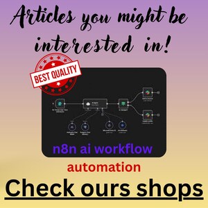 May include: A graphic with the text "Articles you might be interested in!" and "Check ours shops". A black rectangle displays a workflow diagram with the words "n8n ai workflow" and "automation". A red and white "Best Quality" seal is in the upper left.