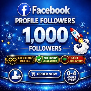 May include: A blue graphic advertisement for Facebook profile followers featuring the text 1,000 FOLLOWERS, a rocket illustration, and badges labeled LIFETIME REFILL, NO DROP GUARANTEED, FAST DELIVERY, ORDER NOW, and 0-4 HOURS START.