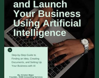 Start and Launch Your Business Using AI - eBook for Entrepreneurs & Small Business Owners