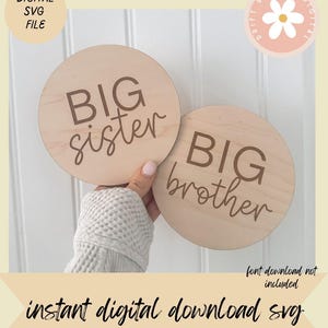 May include: Two round wooden plaques with the words "BIG sister" and "BIG brother" in a brown script font. The plaques are held up against a white background. The image also includes the text "DIGITAL SVG FILE" and "instant digital download svg".