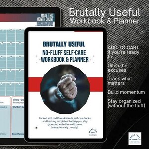 May include: A digital workbook and planner titled "Brutally Useful No-Fluff Self-Care Workbook & Planner" on a tablet. The cover features a fist inside a black circle with a red stripe. Additional text includes "Make This Month Count" and "Add to Cart".