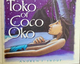 1st Edition- Children’s Book - Andrew J. Shoup ”Toko of Coco Oko” SIGNED by author