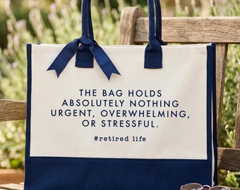 Funny Retired Life Tote , The Bag Holds Nothing Quote, Retirement Humor Gift