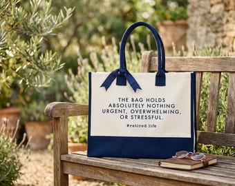 Funny Retired Life Tote , The Bag Holds Nothing Quote, Retirement Humor Gift