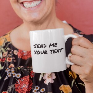 Custom Text Mug - Personalized Coffee Cup with Your Quote or Name - Gift for Friends, Family, Office