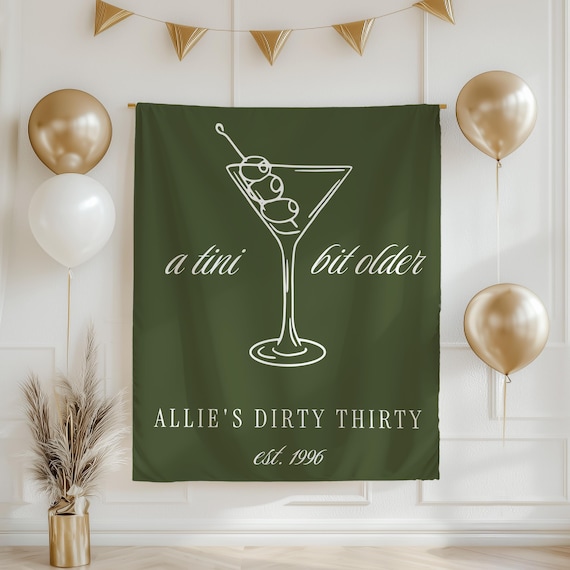 Custom Tini Bit Older 30th Birthday Banner Dirty Thirty Martini Banner Talk Thirty to Me Custom Party Sign Thirty and Thirsty Birthday Decor