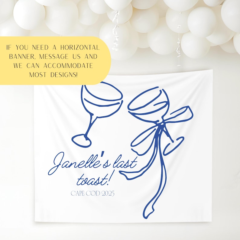 May include: White banner with blue line art of two wine glasses, one with a bow. Text reads "Janelle's last toast! CAPE COD 2025." A yellow banner at the top says "IF YOU NEED A HORIZONTAL BANNER, MESSAGE US AND WE CAN ACCOMMODATE MOST DESIGNS!"