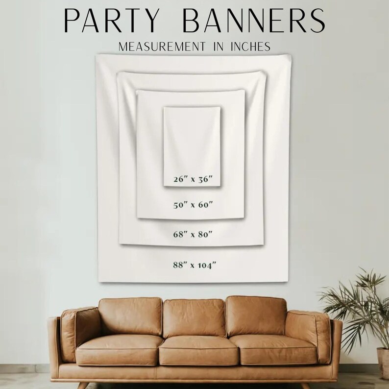 May include: White party banners in various sizes are displayed on a wall. The sizes are listed as 26" x 36", 50" x 60", 68" x 80", and 88" x 104". The text "PARTY BANNERS" and "MEASUREMENT IN INCHES" are at the top.