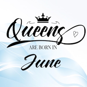 Queens Are Born In June SVG, June Birthday Svg, Birthday Queen SVG, Crown SVG, Digital Download