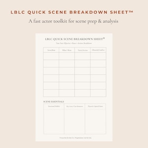 May include: A beige scene breakdown sheet with the text "LBLC QUICK SCENE BREAKDOWN SHEET" at the top. The sheet is divided into sections for scene analysis, including "Scene/Beat," "What I Want," and "Tactics/Action." It's designed as a toolkit for actors.