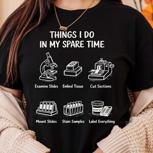 Comfort Colors® Things I Do In My Spare Time Histologist T-Shirt, Funny Histology Lab Shirt, Pathology Gift for Histologists & Lab Techs