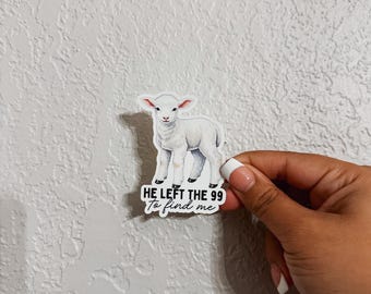 He Left The 99 to Find Me Sticker, Faith Sticker, Scripture Sticker, Matthew 18:12, Christian Sticker, Faith Based, Religious Sticker