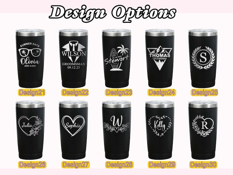 May include: Black insulated tumblers with silver rims, featuring various white designs. Designs include names, initials, and graphics like sunglasses, a tuxedo, a surfboard, mountains, and floral hearts. Text includes "Design Options" and names.
