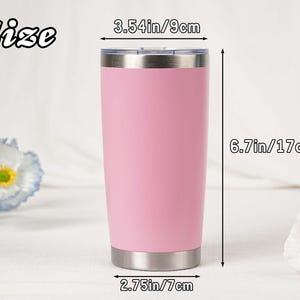 May include: A pink insulated tumbler with a silver rim and base. The tumbler is 6.7 inches (17 cm) tall, 3.54 inches (9 cm) wide, and 2.75 inches (7 cm) in diameter. The word "Size" is in the upper left corner.