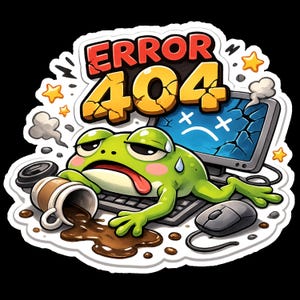 May include: A sticker featuring a green frog lying exhausted on a computer keyboard next to a spilled cup of coffee. Above the frog, the text ERROR 404 is displayed in large, cracked yellow letters. A broken computer monitor shows a sad face icon.