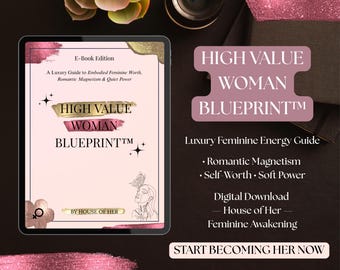 High Value Woman Blueprint™ | Feminine Energy Guide to Soft Power, Magnetic Confidence, Radiance & Emotional Standards | 34 Page eBook PDF