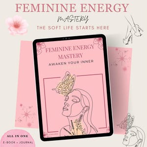 Feminine Energy Mastery eBook PDF – Awaken Your Inner Goddess | Self-Love, Embodiment, Feminine Healing, Confidence, Magnetism & Radiance