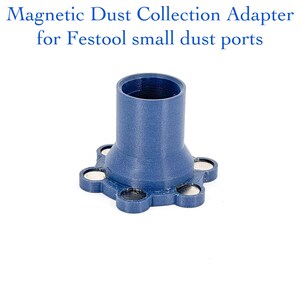 May include: A blue magnetic dust collection adapter for Festool small dust ports. The adapter has a cylindrical top and a base with six circular openings, each containing a silver magnet. Text on the image reads: "Magnetic Dust Collection Adapter for Festool small dust ports."