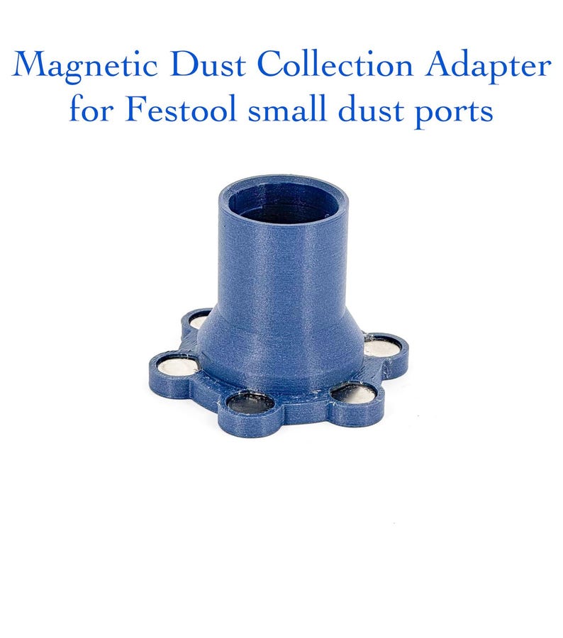 May include: A blue magnetic dust collection adapter for Festool small dust ports. The adapter has a cylindrical top and a base with six circular openings, each containing a silver magnet. Text on the image reads: "Magnetic Dust Collection Adapter for Festool small dust ports."