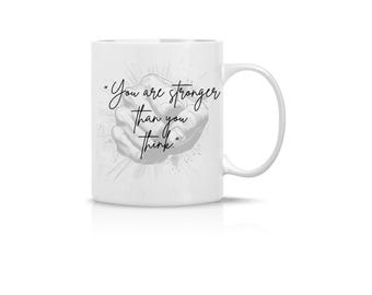 You Are Stronger Than You Think&quot; Mug