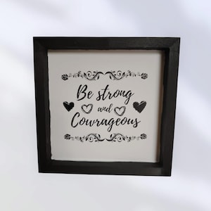 Be Strong and Courageous Wooden Sign: Rustic Christian Wall Art, 8x8