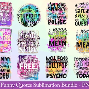 May include: A collection of twelve PNG digital designs with humorous quotes in various fonts and colors. The quotes include phrases like "I'm allergic to stupidity" and "Tomorrow is not promised."