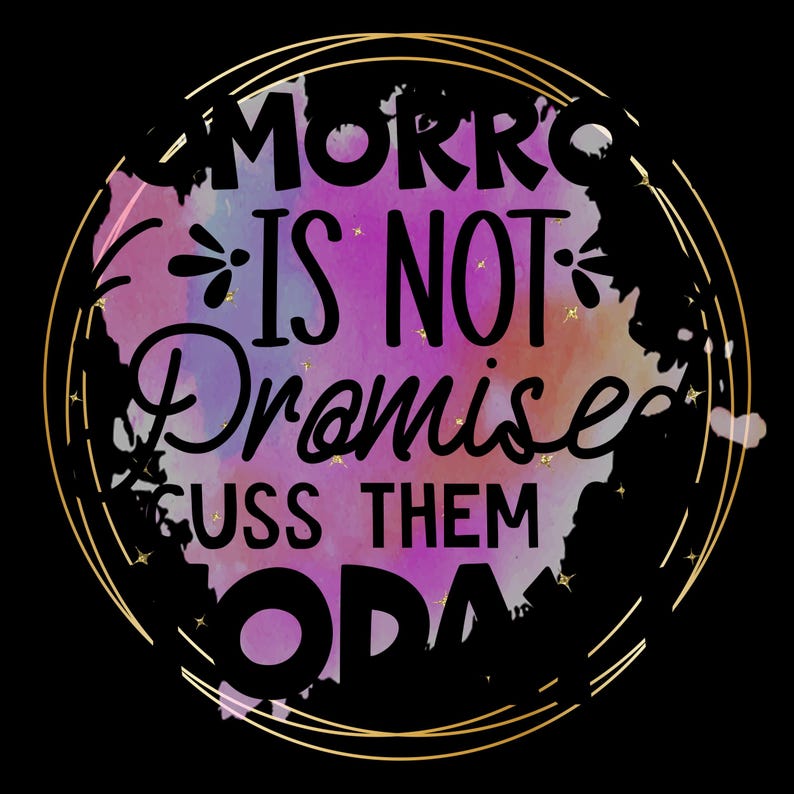 May include: A round graphic with the text "MORRO IS NOT Promised CUSS THEM ODA" in black script. The background is a watercolor blend of pink, purple, and orange, framed by a gold double circle on a black background.