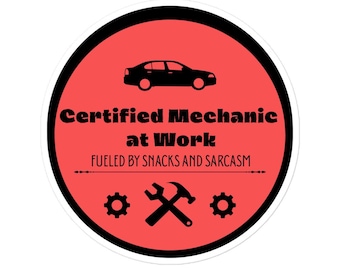 Certified Mechanic at Work - Fueled by Snacks and Sarcasm Funny Mechanic Sticker