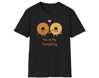 Custom You're My Everything Bagel T-Shirt