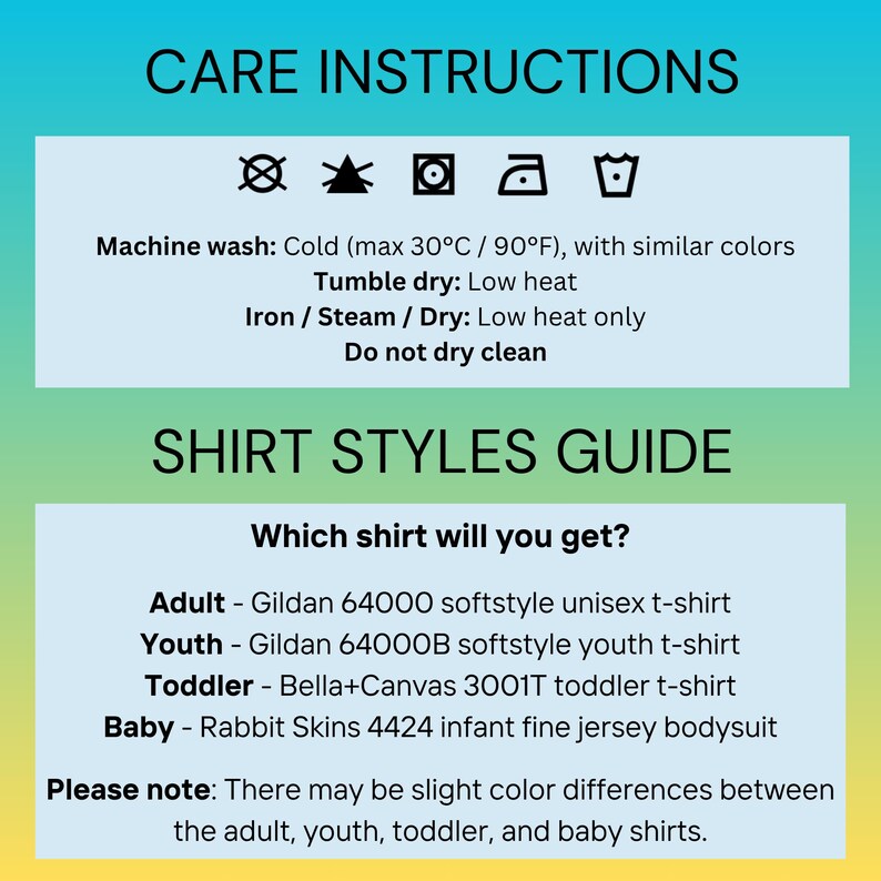 May include: A guide with care instructions and shirt style details. The care instructions include machine wash cold (max 30&deg;C / 90&deg;F), tumble dry low heat, iron/steam/dry low heat only, and do not dry clean. Shirt styles include adult, youth, toddler, and baby shirts.