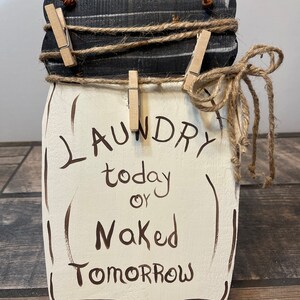 Mason Jar shape wall sign Laundry room Art Laundry today naked tomorrow.