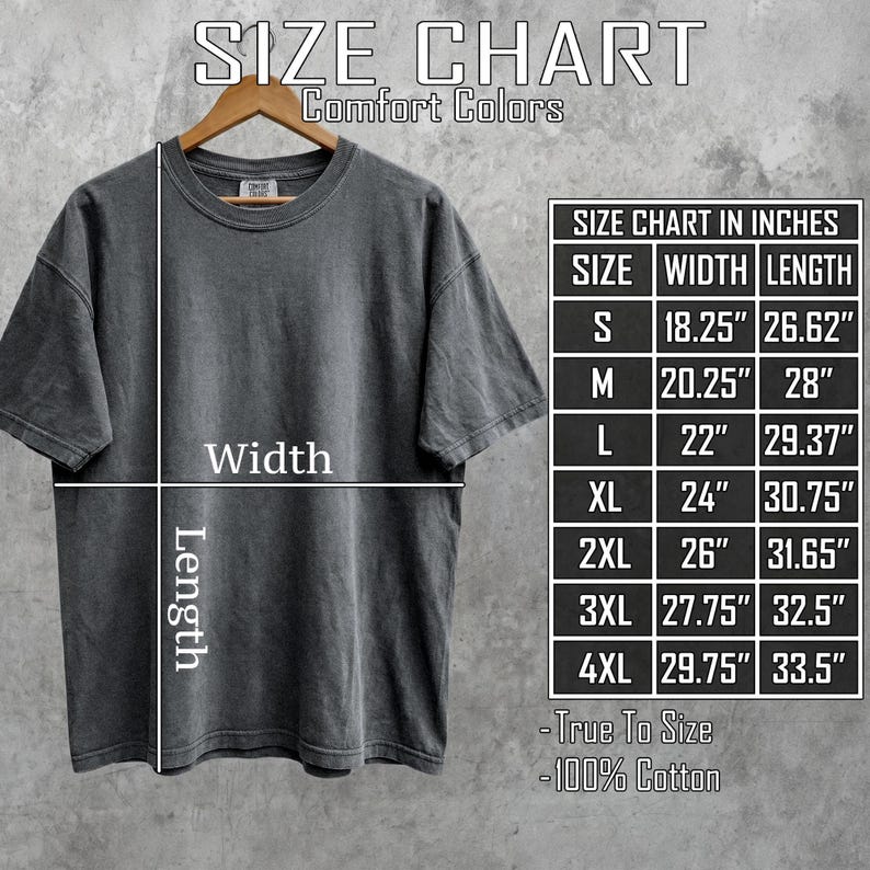 May include: A gray t-shirt hanging on a wooden hanger, with a size chart in inches. The chart lists sizes S to 4XL, with width and length measurements. Text includes "SIZE CHART", "Comfort Colors", "True To Size", and "100% Cotton".