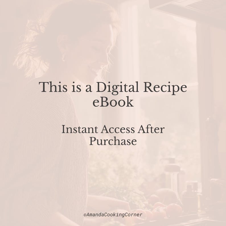 May include: A digital recipe eBook with the text "This is a Digital Recipe eBook" and "Instant Access After Purchase". The image has a soft, warm color palette with a blurred background of a person in a kitchen setting.