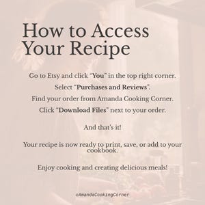 May include: A beige graphic with instructions on how to access a recipe after purchase. The text reads "How to Access Your Recipe" and provides steps to download the file from Etsy.