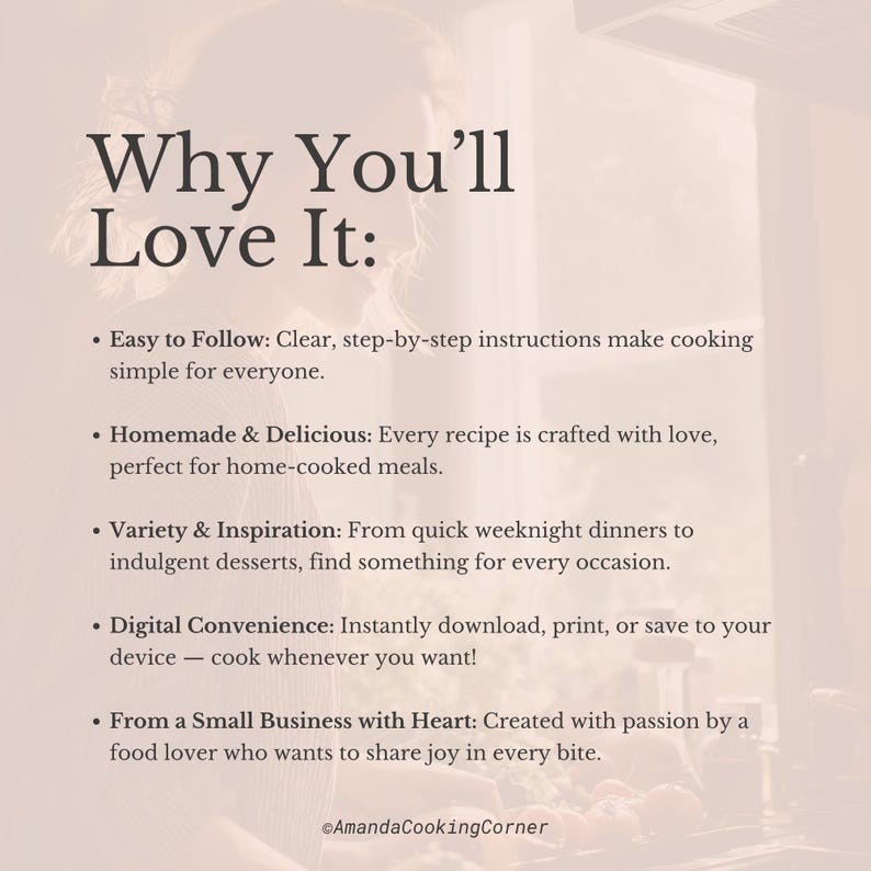 May include: A light beige graphic with the text "Why You'll Love It:" followed by bullet points describing the benefits of a recipe book. The text includes "Easy to Follow", "Homemade & Delicious", and "Digital Convenience".
