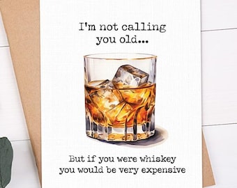 Funny Whiskey Birthday Card, I'm Not Calling You Old, Getting Old Card, Aged To Perfection Card, Card for Dad, Grandpa, Husband,