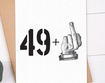 Funny 50th Birthday Card, 49+1 Finger Card, Rude 50th Joke Pun, Happy 50th Card, Funny Birthday Card