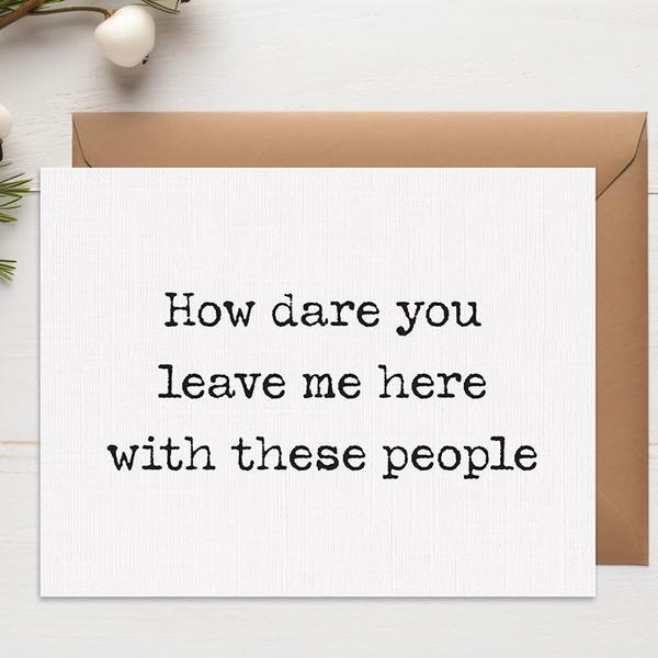 Funny Coworker Leaving Card, Sarcastic Goodbye Farewell, How Dare You Leave Me Here With These People, Funny Retirement Card