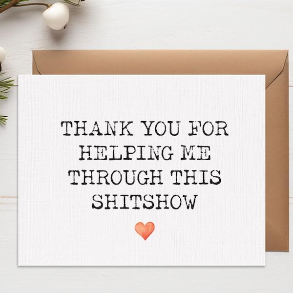 Thank You For Helping Me Through This Shitshow Card, Coworker Appreciation Card,  Funny Thank You Card