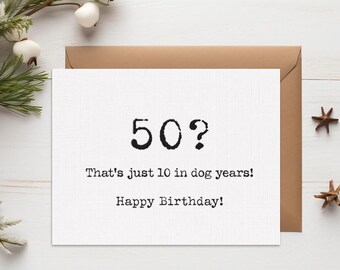 Funny 50th Birthday Card: 10 in Dog Years Card, 50th Birthday Card for Man or Women