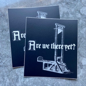 Are We There Yet guillotine (2 sticker set)