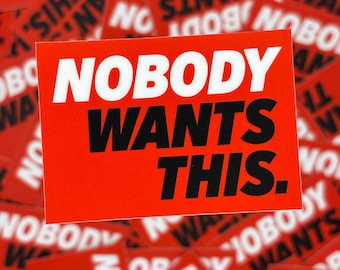 NOBODY WANTS THIS (2 sticker set)