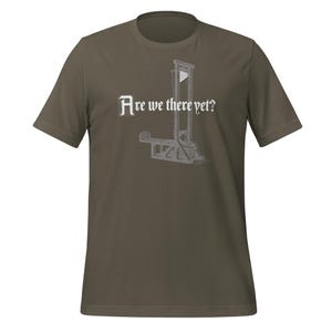 Are We There Yet guillotine-T-shirt