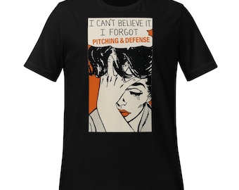 I Can't Believe It. I Forgot Pitching & Defense San Francisco Giants t-shirt