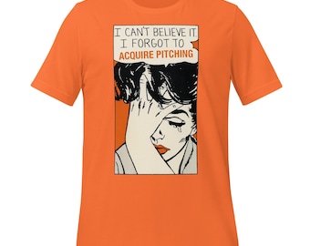 I Can't Believe It. I Forgot To Acquire Pitching San Francisco Giants t-shirt