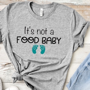 It&#39;s Not a Food Baby t-shirt Pregnancy T-shirt, Sarcastic Maternity Shirt, Funny Pregnancy Tee, Pregnancy Announcement shirt