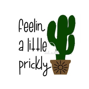 Sentirsi un piccolo cactus spinoso deserto motivo svg tagliare file womens tazze di ragazze Southwestern arredamento tshirts serbatoi cappelli svg sagoma cricut