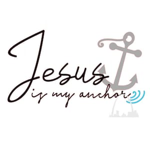 Jesus is my anchor svg jpeg cut file boating sailing svg Faith in God  t-shirts decals coffee mugs diy Christian faith svg Silhouette cricut