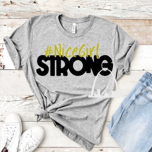 Nice Girl Forte SVG PNG DXF jpeg mulheres adolescentes meninas crianças camisas decalques movimento anti-bullying bondade movimento Silhueta cricut